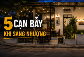 /cam-nang-thiet-ke-thi-cong-van-hanh-su-dung/kinh-nghiem-sang-nhuong-mat-bang-quan-cafe-5-cam-bay-can-tranh