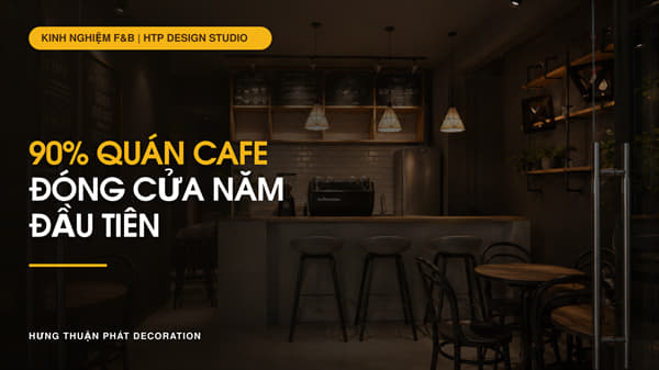 /cam-nang-thiet-ke-thi-cong-van-hanh-su-dung/tai-sao-90-quan-cafe-dong-cua-trong-nam-dau-tien-cach-phong-tranh